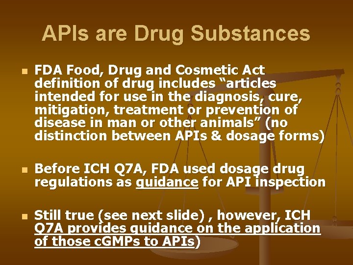 APIs are Drug Substances n n n FDA Food, Drug and Cosmetic Act definition