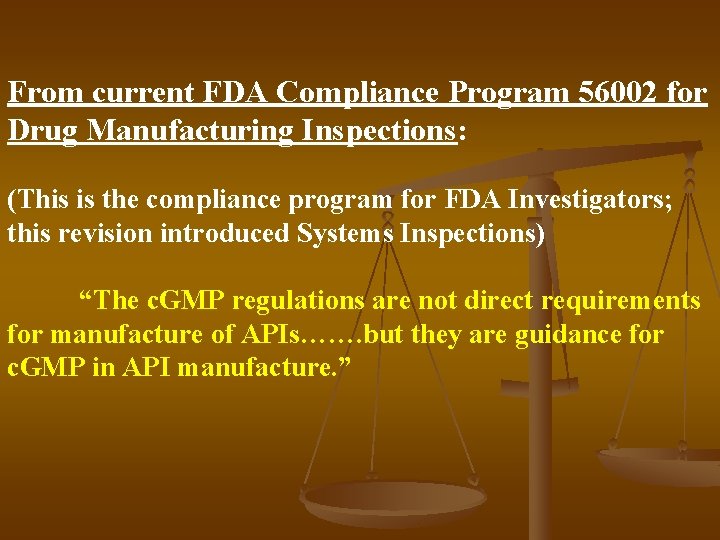 From current FDA Compliance Program 56002 for Drug Manufacturing Inspections: (This is the compliance