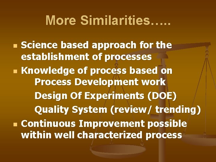 More Similarities…. . n n n Science based approach for the establishment of processes