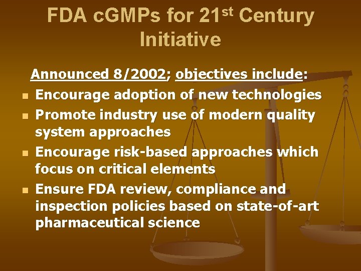 FDA c. GMPs for 21 st Century Initiative Announced 8/2002; objectives include: n Encourage