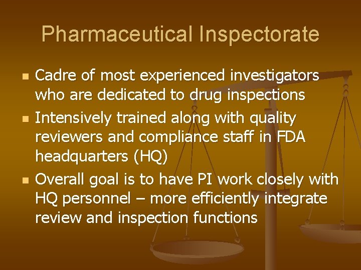 Pharmaceutical Inspectorate n n n Cadre of most experienced investigators who are dedicated to