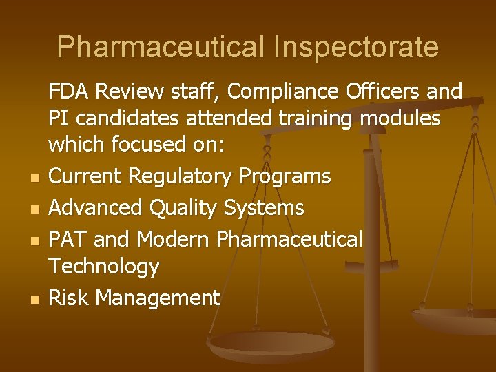Pharmaceutical Inspectorate n n FDA Review staff, Compliance Officers and PI candidates attended training