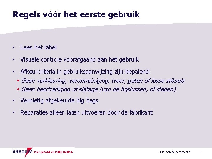 Regels vóór het eerste gebruik • Lees het label • Visuele controle voorafgaand aan