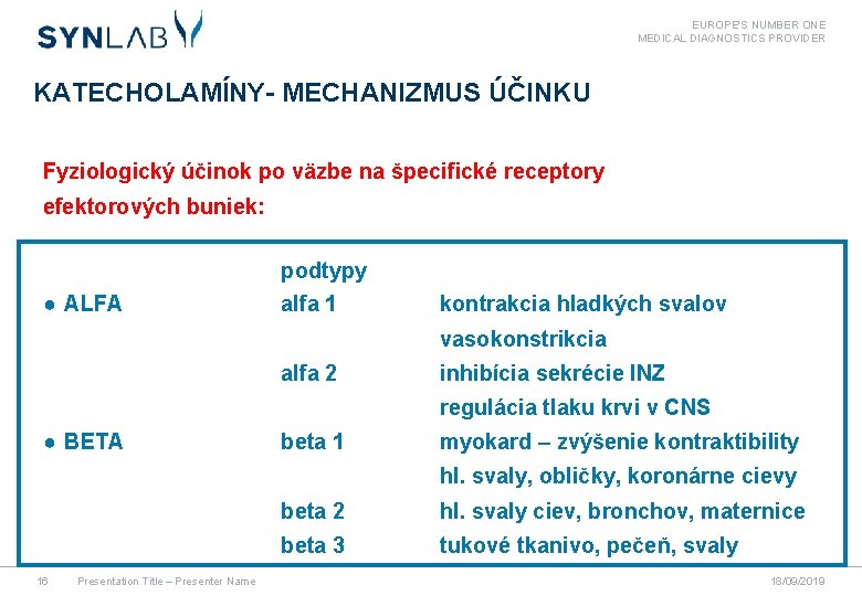 EUROPE'S NUMBER ONE MEDICAL DIAGNOSTICS PROVIDER KATECHOLAMÍNY- MECHANIZMUS ÚČINKU Fyziologický účinok po väzbe na