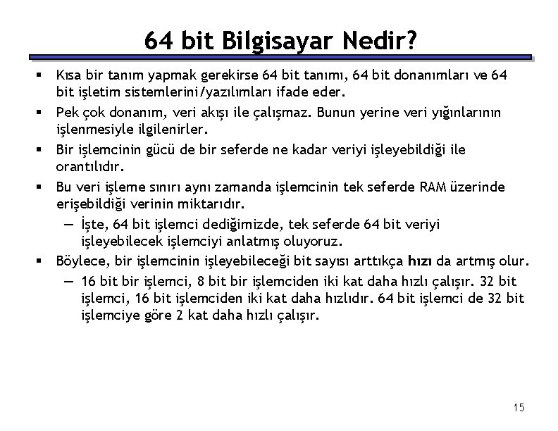 64 bit Bilgisayar Nedir? § § § Kısa bir tanım yapmak gerekirse 64 bit