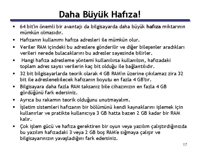 Daha Büyük Hafıza! § § § § § 64 bit'in önemli bir avantajı da