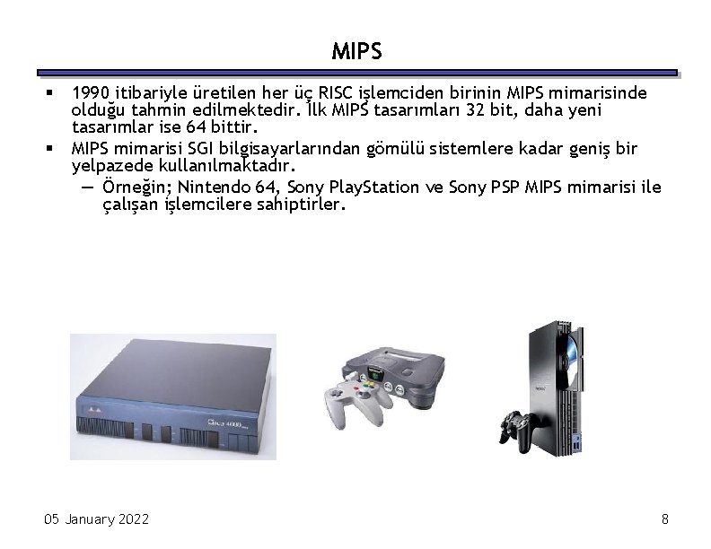 MIPS § § 1990 itibariyle üretilen her üç RISC işlemciden birinin MIPS mimarisinde olduğu