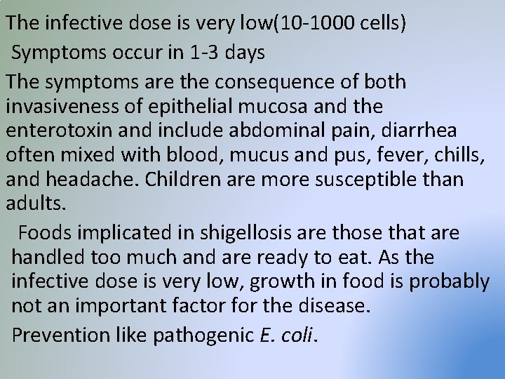 The infective dose is very low(10 -1000 cells) Symptoms occur in 1 -3 days
