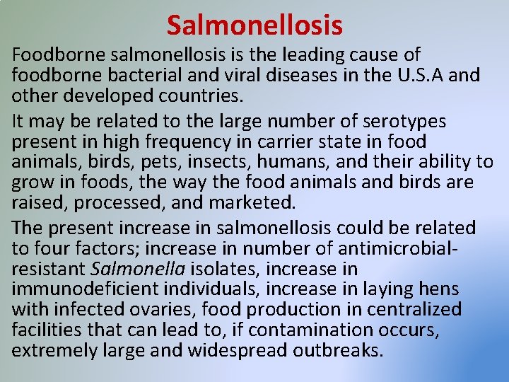 Salmonellosis Foodborne salmonellosis is the leading cause of foodborne bacterial and viral diseases in