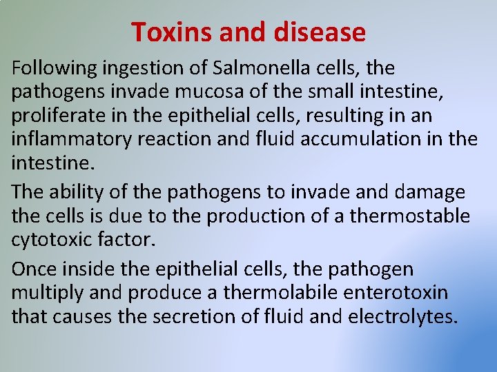 Toxins and disease Following ingestion of Salmonella cells, the pathogens invade mucosa of the