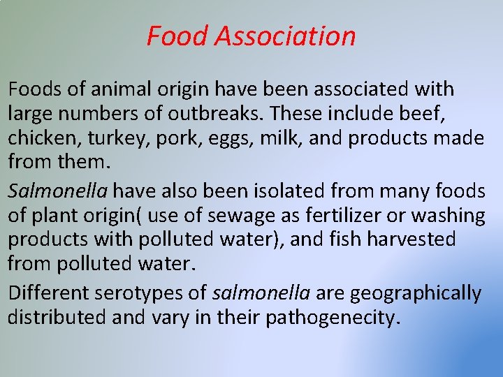 Food Association Foods of animal origin have been associated with large numbers of outbreaks.