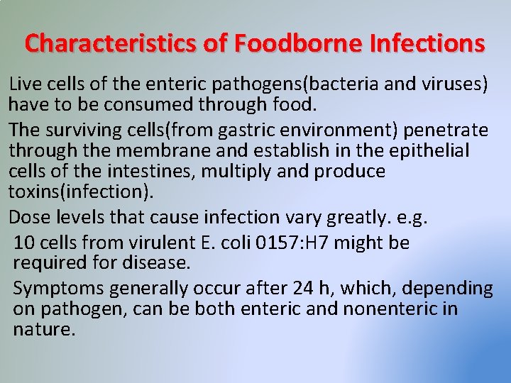 Characteristics of Foodborne Infections Live cells of the enteric pathogens(bacteria and viruses) have to