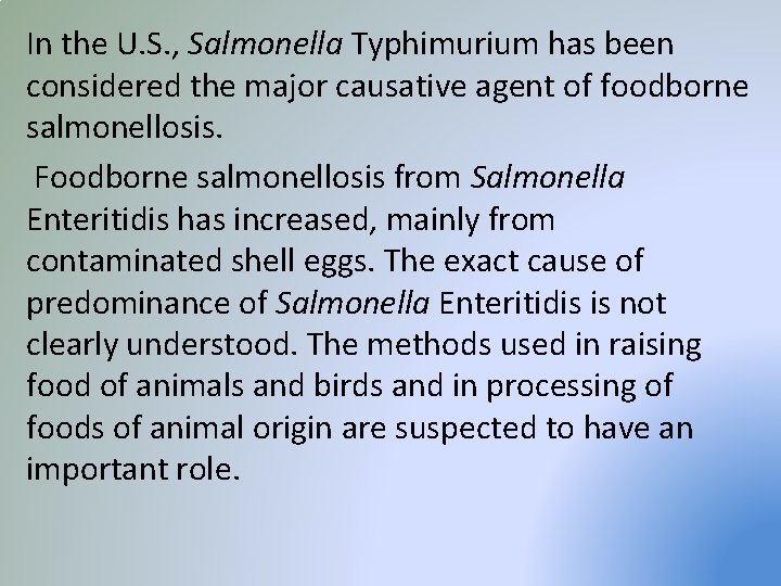 In the U. S. , Salmonella Typhimurium has been considered the major causative agent