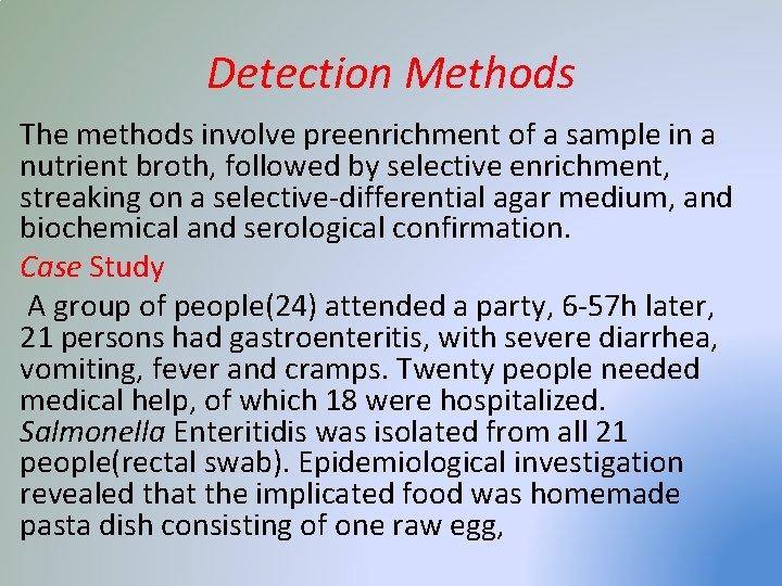Detection Methods The methods involve preenrichment of a sample in a nutrient broth, followed