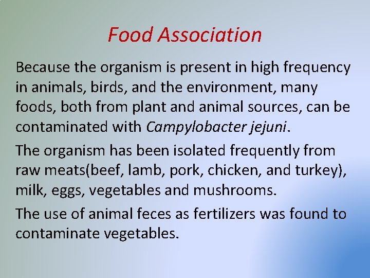 Food Association Because the organism is present in high frequency in animals, birds, and