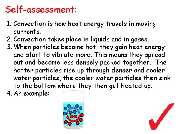 Self-assessment: 1. Convection is how heat energy travels in moving currents. 2. Convection takes