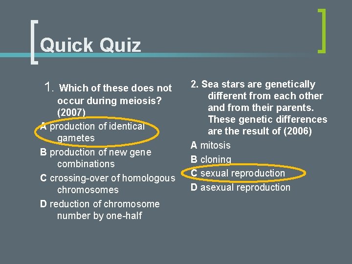 Quick Quiz 1. Which of these does not occur during meiosis? (2007) A production