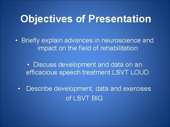 Objectives of Presentation • Briefly explain advances in neuroscience and impact on the field