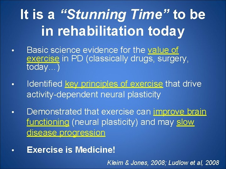It is a “Stunning Time” to be in rehabilitation today • Basic science evidence