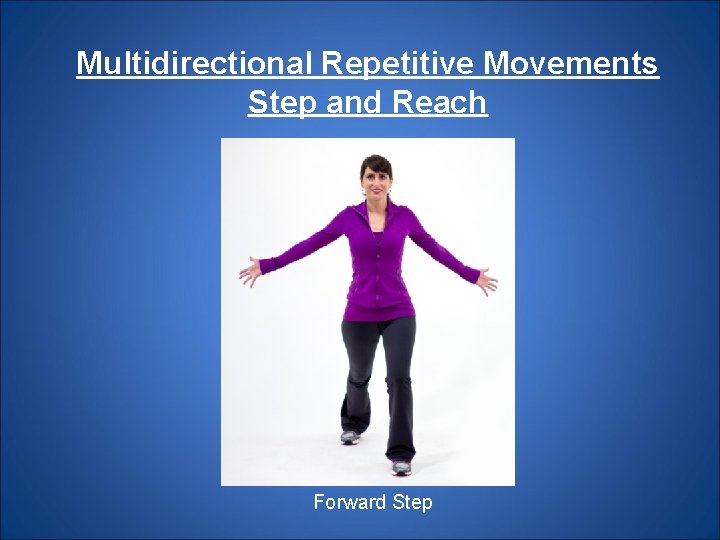 Multidirectional Repetitive Movements Step and Reach Forward Step 