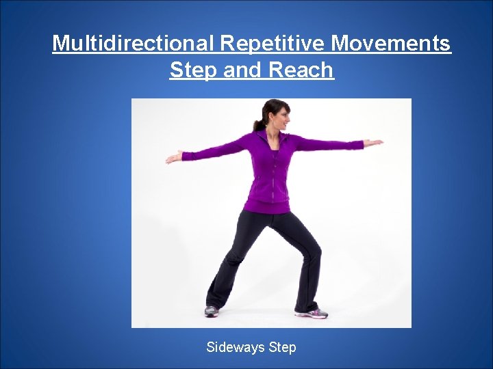 Multidirectional Repetitive Movements Step and Reach Sideways Step 