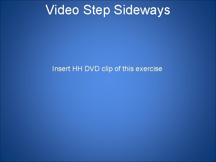 Video Step Sideways Insert HH DVD clip of this exercise 