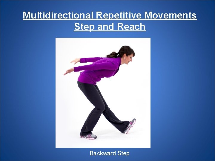 Multidirectional Repetitive Movements Step and Reach Backward Step 