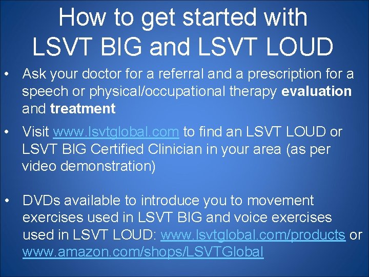 How to get started with LSVT BIG and LSVT LOUD • Ask your doctor