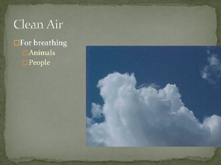Clean Air �For breathing � Animals � People 