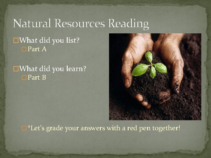 Natural Resources Reading �What did you list? � Part A �What did you learn?