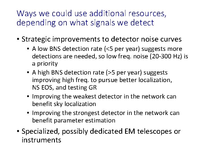 Ways we could use additional resources, depending on what signals we detect • Strategic