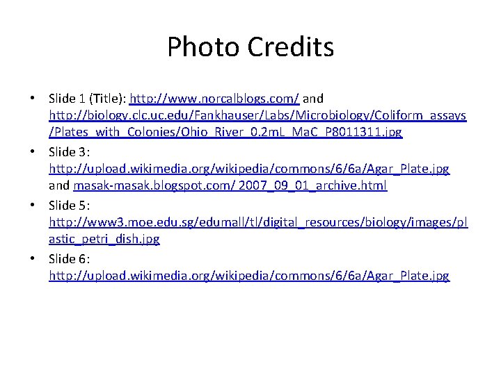 Photo Credits • Slide 1 (Title): http: //www. norcalblogs. com/ and http: //biology. clc.