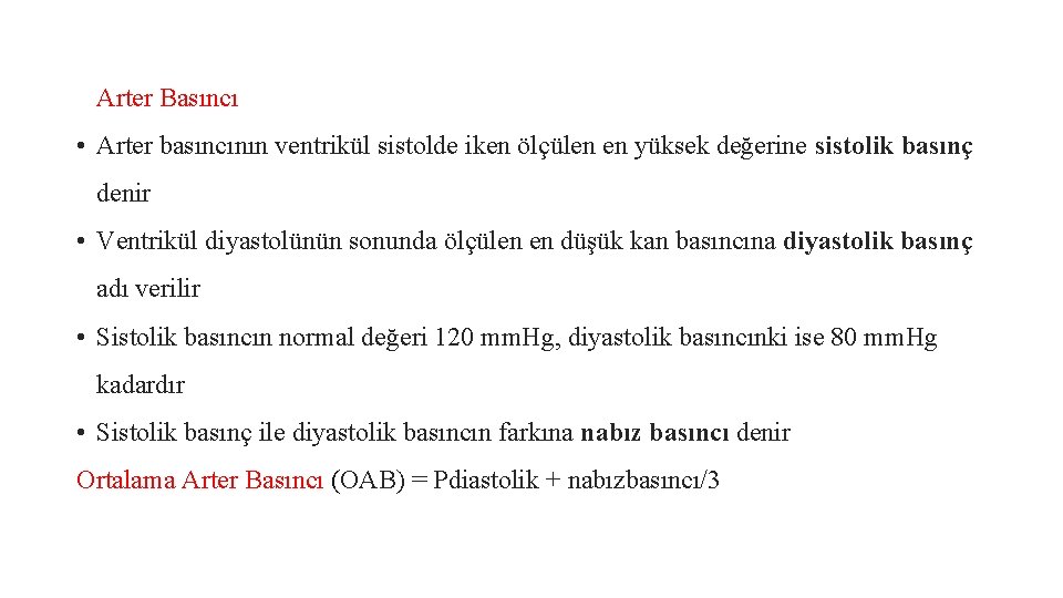 Arter Basıncı • Arter basıncının ventrikül sistolde iken ölçülen en yüksek değerine sistolik basınç