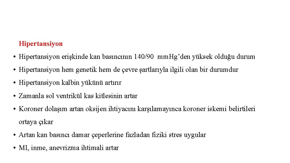 Hipertansiyon • Hipertansiyon erişkinde kan basıncının 140/90 mm. Hg’den yüksek olduğu durum • Hipertansiyon