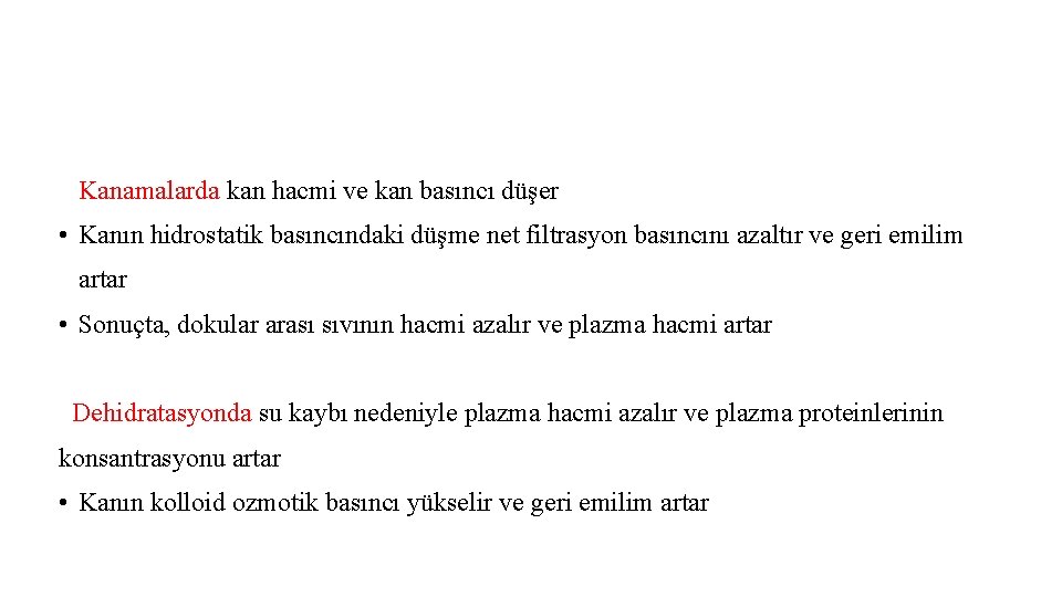 Kanamalarda kan hacmi ve kan basıncı düşer • Kanın hidrostatik basıncındaki düşme net filtrasyon