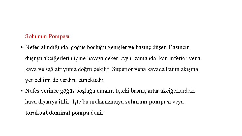 Solunum Pompası • Nefes alındığında, göğüs boşluğu genişler ve basınç düşer. Basıncın düşüşü akciğerlerin