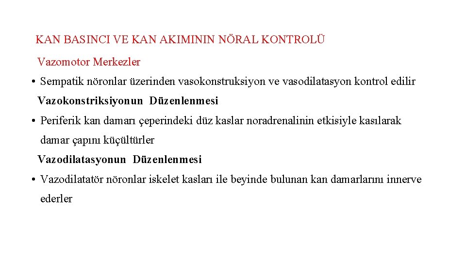 KAN BASINCI VE KAN AKIMININ NÖRAL KONTROLÜ Vazomotor Merkezler • Sempatik nöronlar üzerinden vasokonstruksiyon