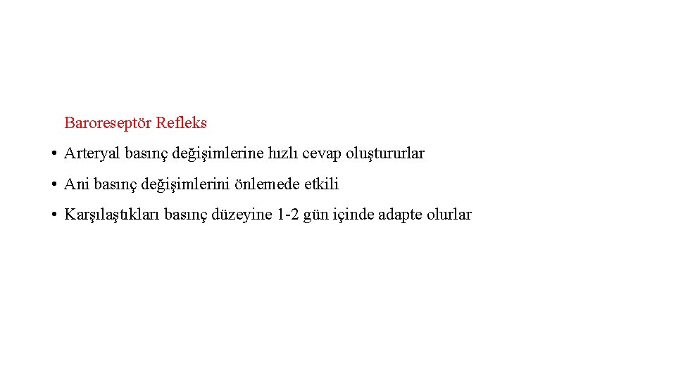 Baroreseptör Refleks • Arteryal basınç değişimlerine hızlı cevap oluştururlar • Ani basınç değişimlerini önlemede