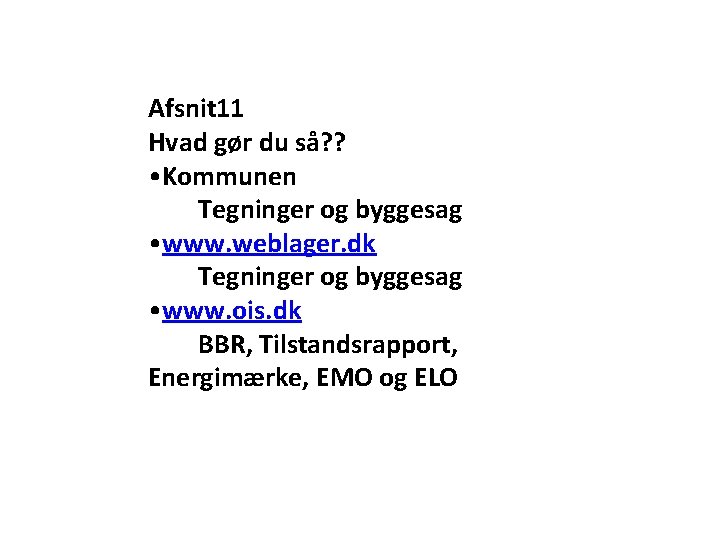 Afsnit 11 Hvad gør du så? ? • Kommunen Tegninger og byggesag • www.