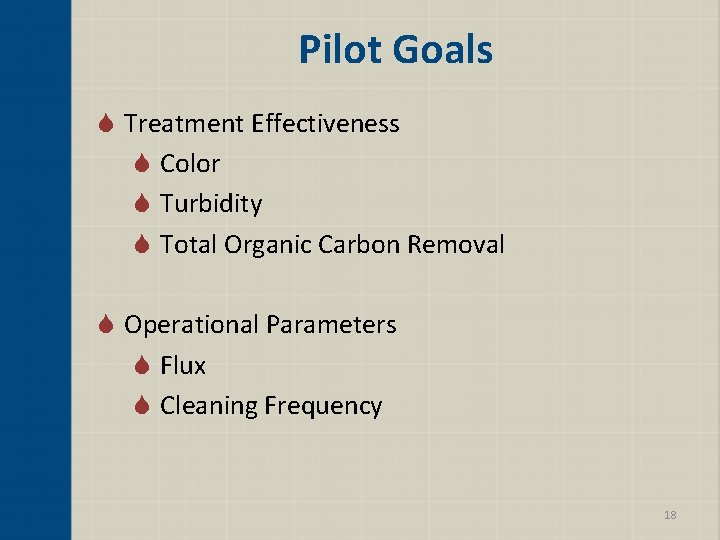 Pilot Goals S Treatment Effectiveness S Color S Turbidity S Total Organic Carbon Removal