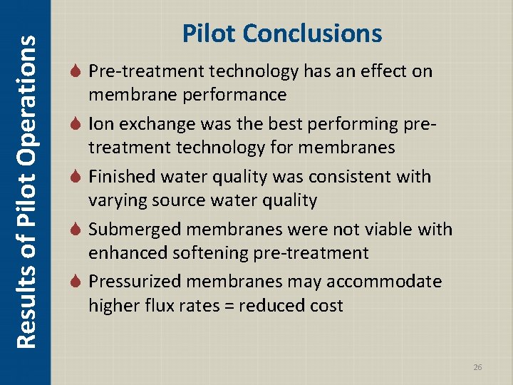 Results of Pilot Operations Pilot Conclusions S Pre-treatment technology has an effect on membrane