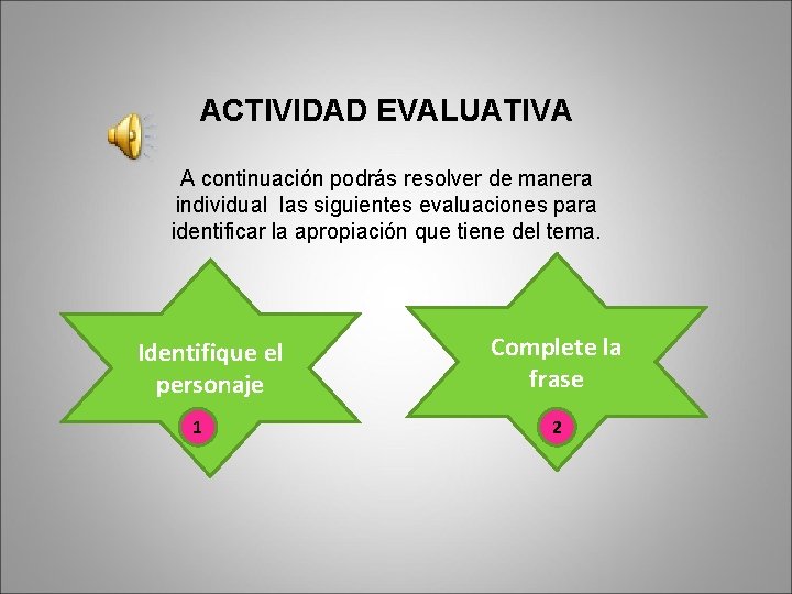 ACTIVIDAD EVALUATIVA A continuación podrás resolver de manera individual las siguientes evaluaciones para identificar