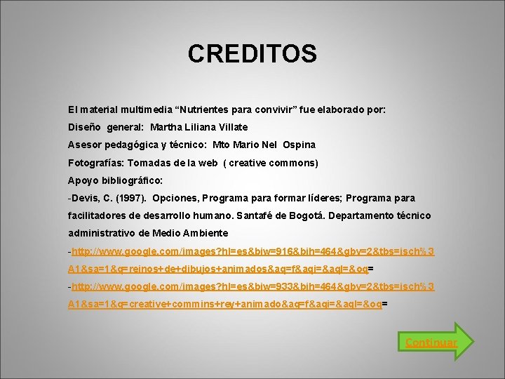 CREDITOS El material multimedia “Nutrientes para convivir” fue elaborado por: Diseño general: Martha Liliana