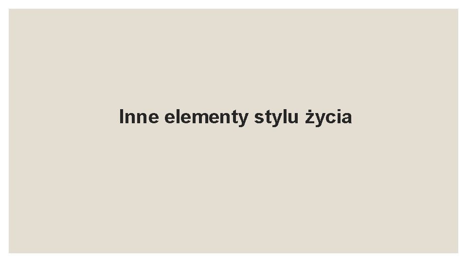 Inne elementy stylu życia 