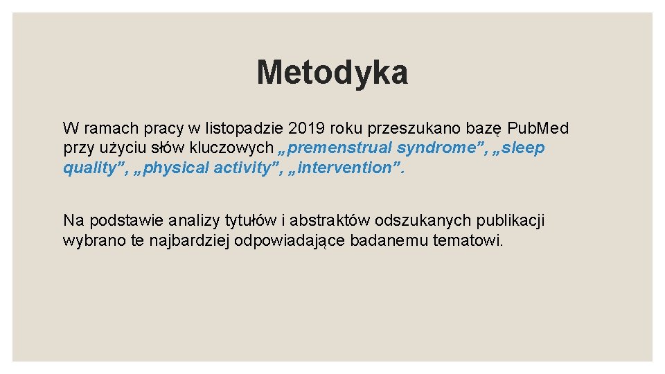 Metodyka W ramach pracy w listopadzie 2019 roku przeszukano bazę Pub. Med przy użyciu