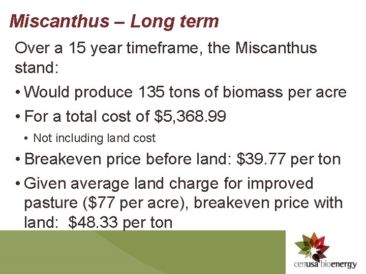 Miscanthus – Long term Over a 15 year timeframe, the Miscanthus stand: • Would