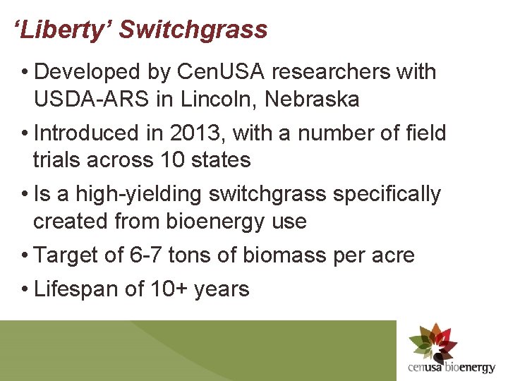 ‘Liberty’ Switchgrass • Developed by Cen. USA researchers with USDA-ARS in Lincoln, Nebraska •