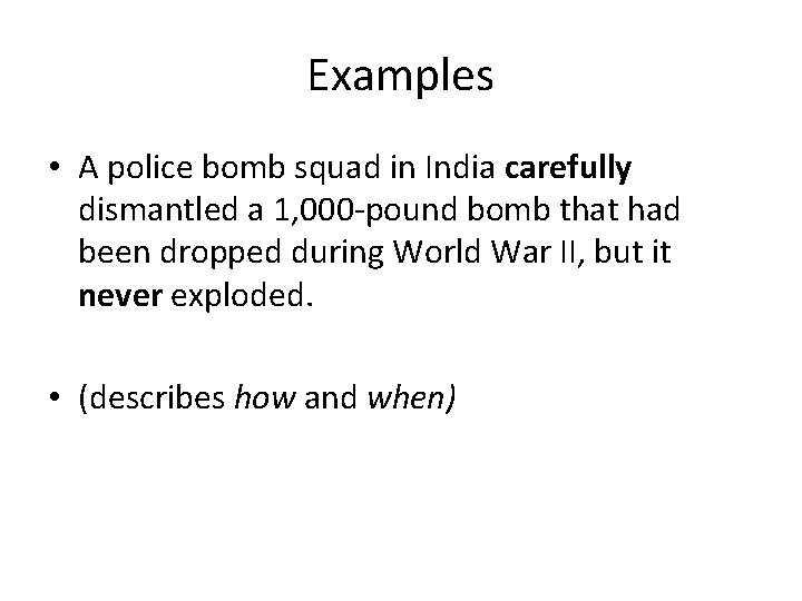 Examples • A police bomb squad in India carefully dismantled a 1, 000 -pound