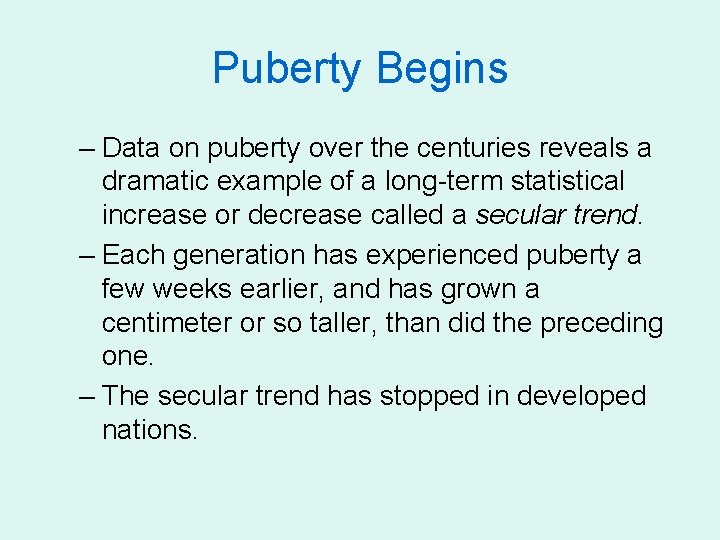 Puberty Begins – Data on puberty over the centuries reveals a dramatic example of