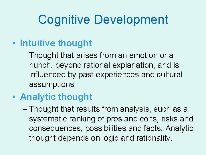 Cognitive Development • Intuitive thought – Thought that arises from an emotion or a